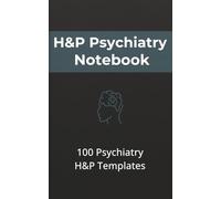 H&P Psychiatry Notebook (5 x 8 Inches): 100 Psychiatry Templates Across 200 Pages for Clinical Rotations and Mental Health Documentation