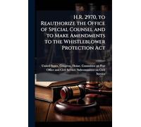 H.R. 2970, to Reauthorize the Office of Special Counsel and to Make Amendments to the Whistleblower Protection Act