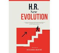 H.R. New Evolution: Adapt, Innovate, and Lead in the Age of HR Transformation.