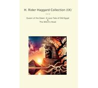 H. Rider Haggard Collection (IX): Queen Dawn Love Tale Egypt Witch Head