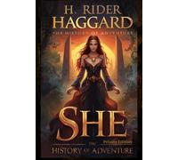 H. Rider Haggard, SHE: Enhanced, Key Print, Clean, Annotated, Illustrated, and Explained Edition