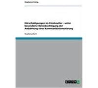 H”rsch„digungen im Kindesalter - unter besonderer Bercksichtigung der Anbahnung einer Kommunikationsst”rung K”nig, Stephanie (Auteur)