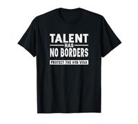 H1-B Skilled Worker H1B Visa Pro Immigrant Rights Talent T-Shirt