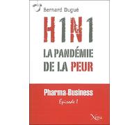 H1N°1,La Pandemie de la Peur - Bernard Dugué - Xenia - broché - Essai