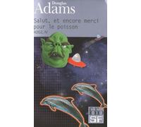 H2g2 Le Guide Du Voyageur Galactique - Tome 4 - Salut, Et Encore Merci Pour Le Poisson