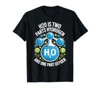 H2O Deux Parties Hydrogène Une Partie Oxygène Science T-Shirt