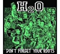 H2O "DON'T FORGET YOUR ROOTS" CD NEW