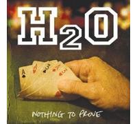 H2O - NOTHING TO PROVE CD NEW