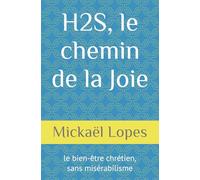 H2S, le chemin de la Joie: le bien-être chrétien, sans misérabilisme