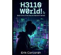 H3110 W0rld!: Book one of the Neural Network Series