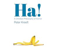 Ha!: A Christian Philosophy of Humor