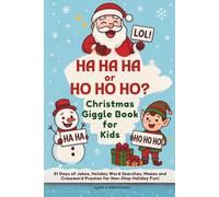 Ha Ha Ha or Ho Ho Ho - Christmas Giggle Book for Kids: 31 Days of Jokes, Holiday Word Searches, Mazes and Crossword Puzzles for Non-Stop Holiday Fun!