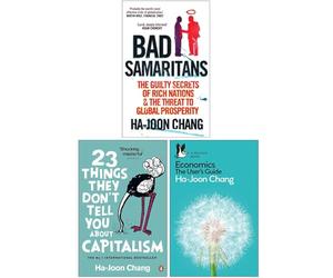 Ha-Joon Chang 3 Books Collection Set (Bad Samaritans, 23 Things They Don't Tell You About Capitalism, Economics The User's Guide)