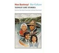 Haa Kusteeyi, Our Culture, Classics of Tlingit Oral Literature, Vol 3 Nora Dauenhauer (Auteur)