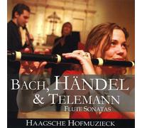 Haagsche Hofmuzieck - Bach Handel & Telemann Flute Sonatas