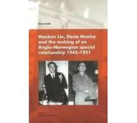 Haakon Lie, Denis Healey & The Making Of An Anglo-Norwegian Special Relationship, 1945-1951