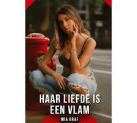 Haar liefde is een vlam: Verboden erotische verhalen met expliciete seks voor volwassenen