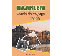 HAARLEM Guide de voyage 2026: Canaux historiques, architecture néerlandaise et musées d'art près d'Amsterdam