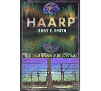 Haarp: The Ultimate Weapon of the Conspiracy