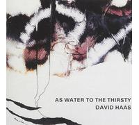 David Haas - As Water to The Thirsty