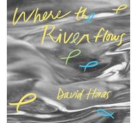 Haas, David - Where The River Flows