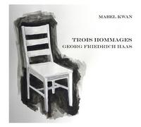 Haas / Kwan - Trois Hommages [Compact Discs]