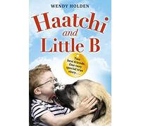 Haatchi and Little B - Junior edition by Wendy Holden (1-Jan-2015) Paperback