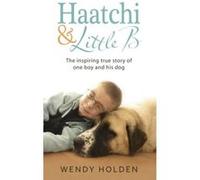 Haatchi and Little B Wendy Holden (Auteur)