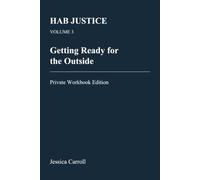 HAB Justice - Volume 3: Getting Ready for the Outside: Private Workbook Edition