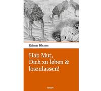 Hab Mut, Dich zu leben & loszulassen!