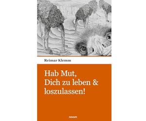 Hab Mut, Dich zu leben & loszulassen!