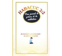 HABACUC 2:2: Mon journal de prières et de méditation