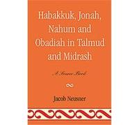 Habakkuk, Jonah, Nahum, and Obadiah in Talmud and Midrash, Studies in Judaism Series Jacob Neusner (Auteur)