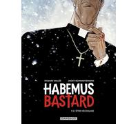 Habemus Bastard - Tome 1 - L’être nécessaire
