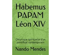 Habemus PAPAM Léon XIV: Chronique spirituelle d’un pontificat contemporain