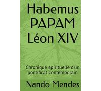 Habemus PAPAM Léon XIV: Chronique spirituelle d’un pontificat contemporain