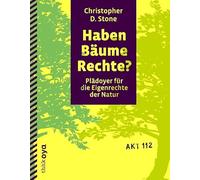 Haben Bäume Rechte?: Plädoyer für die Eigenrechte der Natur