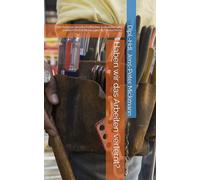 Haben wir das Arbeiten verlernt?: Eine Analyse gesellschaftlicher, kultureller und politischer Entwicklungen in Deutschland