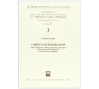 Habent illi iudices suos. Studi sull'esclusività della giurisdizione ecclesiastica e sulle origini del privilegium fori in diritto romano e bizantino