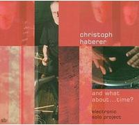 Haberer Christoph - and What About.Time [Import]