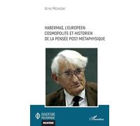Habermas, l'européen cosmopolite et historien de la pensée post-métaphysique