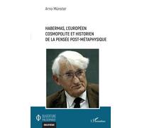 Habermas, L'européen Cosmopolite Et Historien De La Pensée Post-Métaphysique