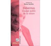 Habermas. L'usage public de la raison - Rainer Rochlitz - Puf - broché - Essai