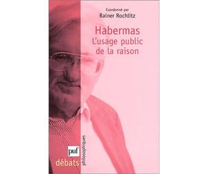 Habermas. L'usage public de la raison - Rainer Rochlitz - Puf - broché - Essai
