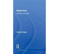 Habermas The Key Concepts by Andrew Edgar Andrew Edgar (Auteur)