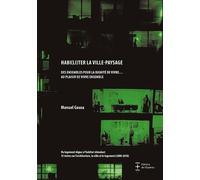 Habi(Li)Ter La Ville-Paysage - Des Ensembles Pour La Dignité De Vivre - Au Plaisir De Vivre Ensemble