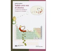 Había una vez una átomo: O cómo los científicos imaginan lo invisible