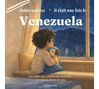Había una vez Venezuela Il était une fois le Venezuela: Libro infantil bilingüe español-francés sobre familia e identidad venezolana para niños ... la famille et l’identité vénézuélienne
