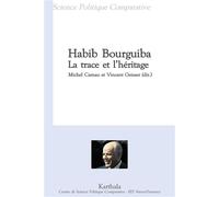 Habib Bourguiba. La trace et l'héritage - Michel Camau - Karthala - broché - Biographie