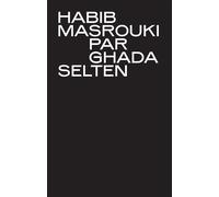 Habib Masrouki par Ghada Selten - Ghada Selten - Esaaa Annecy - broché - Monographie